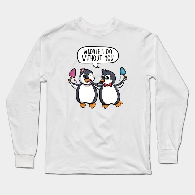 Waddle I do without you Long Sleeve T-Shirt by LEFD Designs